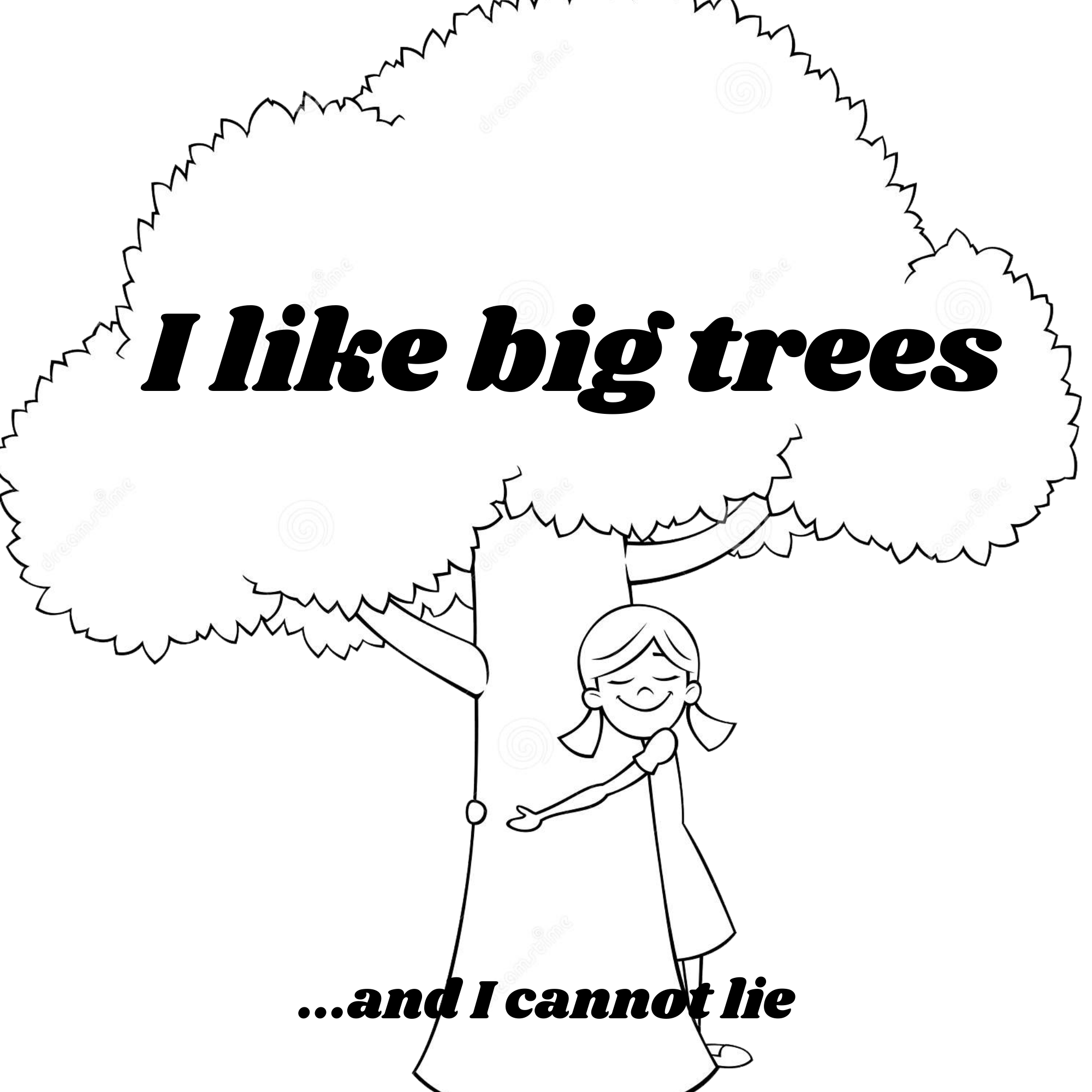 I like big trees (and I can not lie)