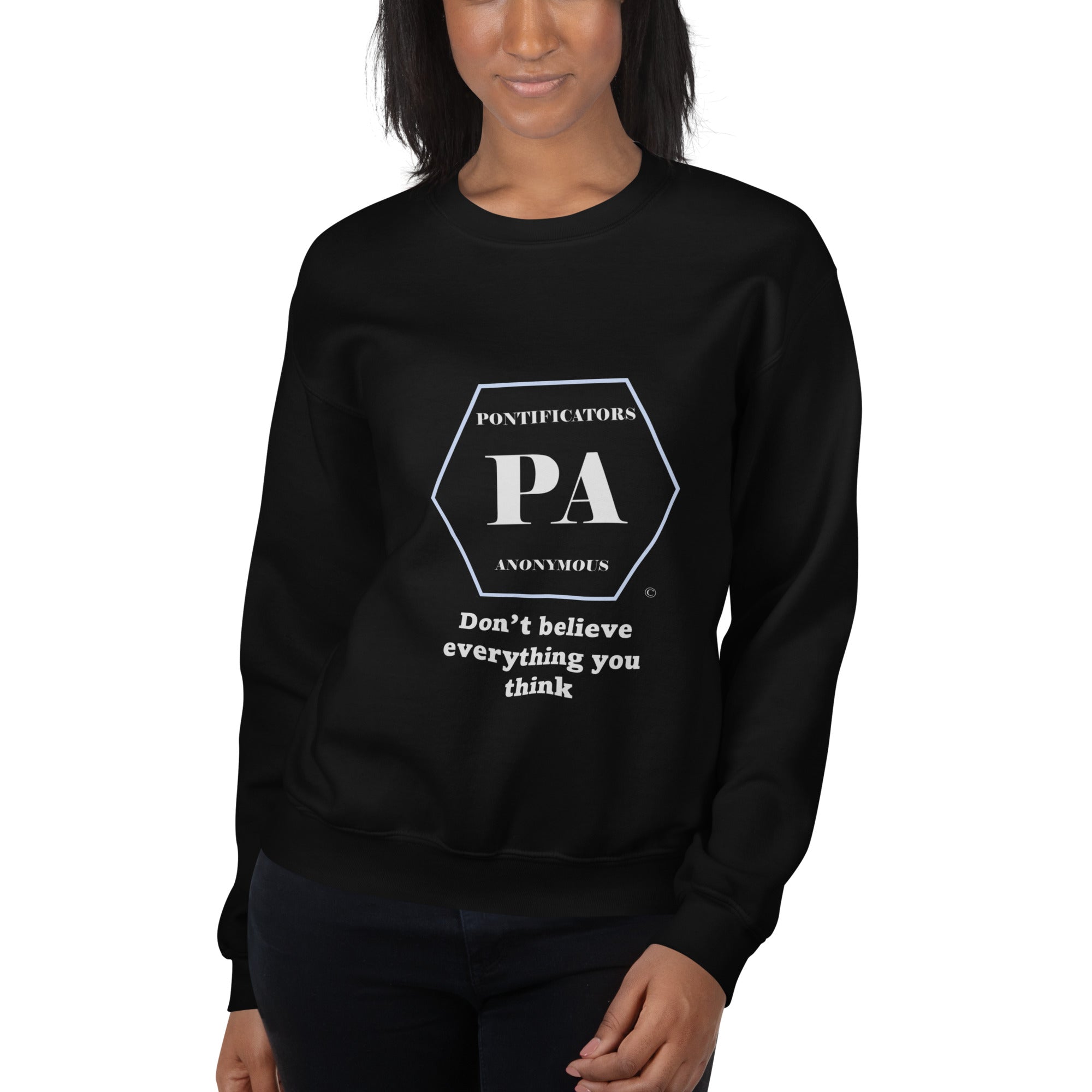 Don't believe Unisex Sweatshirt