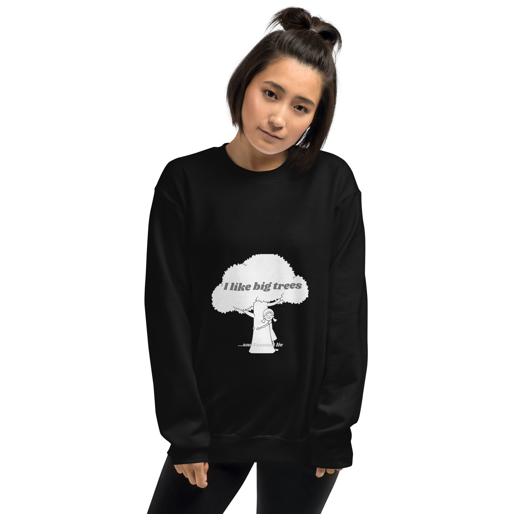 I like big trees Unisex Sweatshirt