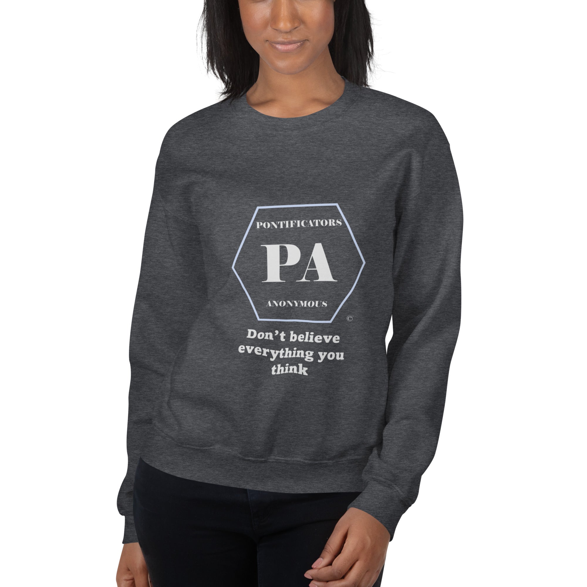 Don't believe Unisex Sweatshirt