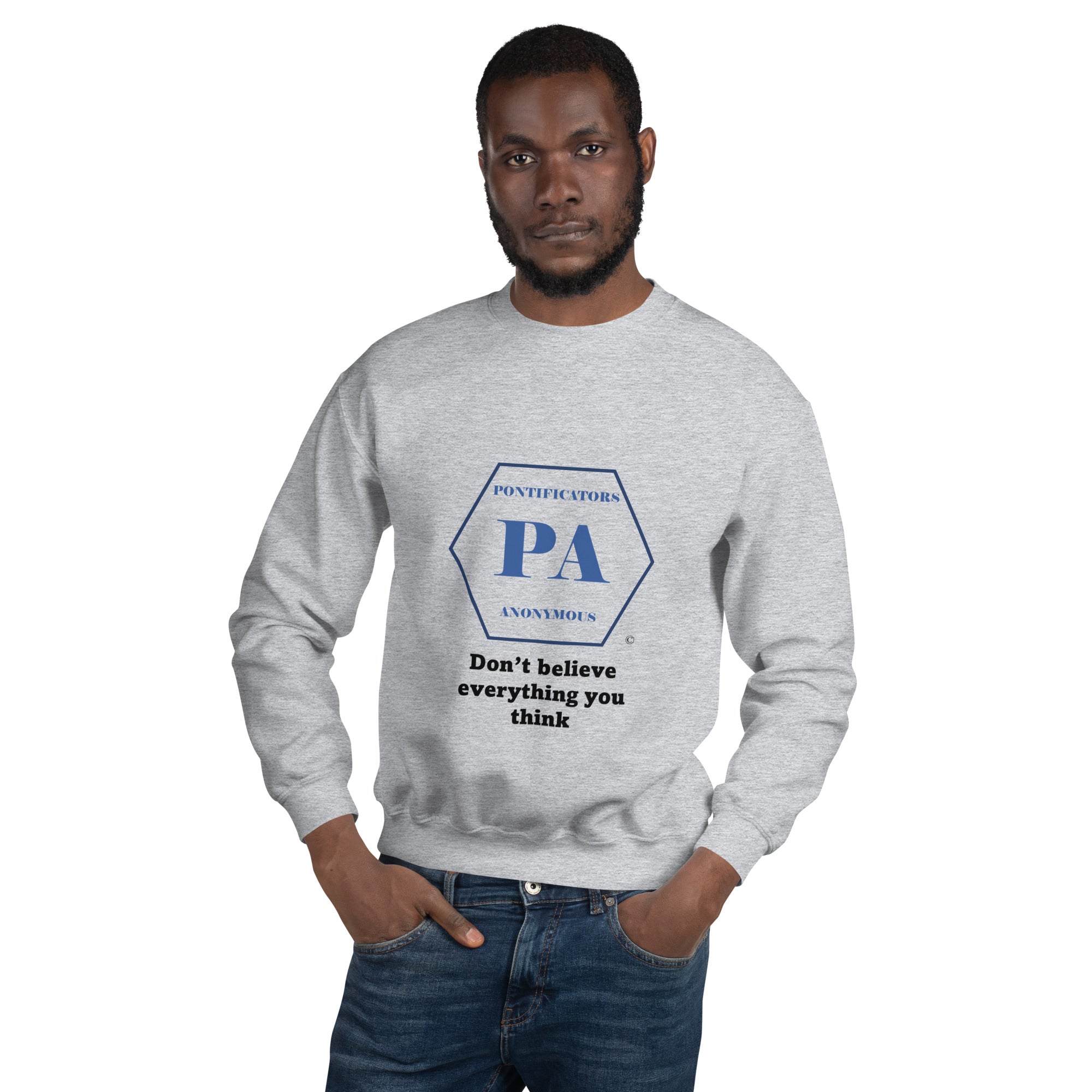Don't believe Unisex Sweatshirt