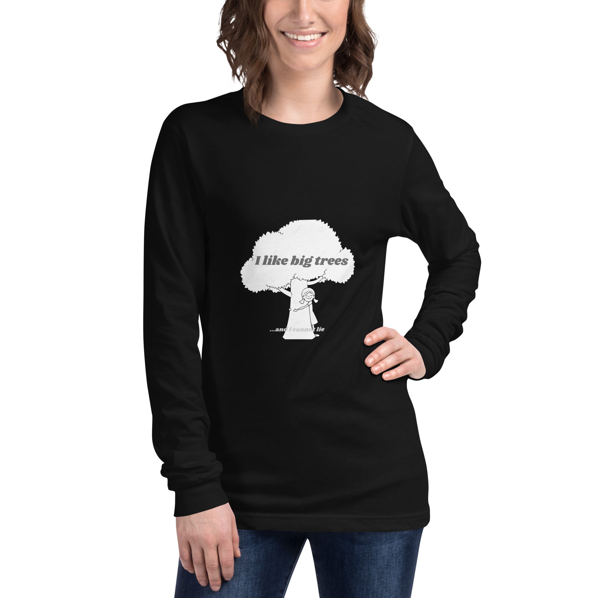 I like big trees Unisex Long Sleeve Tee