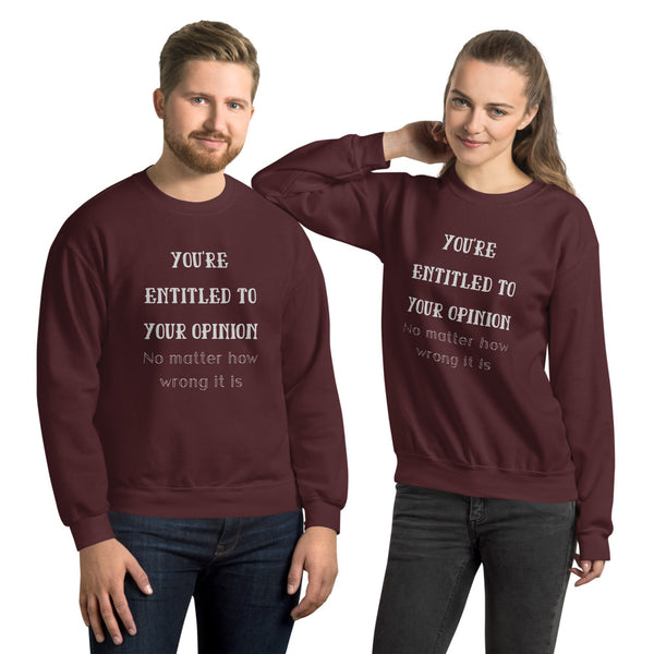 Your Opinion Unisex Sweatshirt