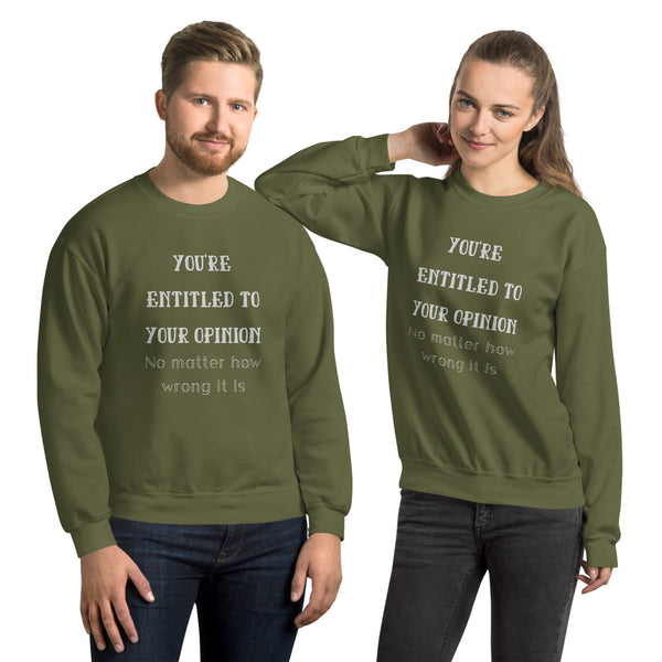 Your Opinion Unisex Sweatshirt